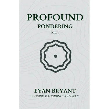 Profound Pondering: A guide to guiding yourself