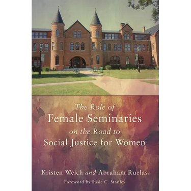 The Role of Female Seminaries on the Road to Social Justice for Women