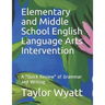 Elementary and Middle School English Language Arts Intervention: A "Quick Review" of Grammar and Writing