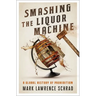 Smashing the Liquor Machine: A Global History of Prohibition