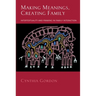 Making Meanings, Creating Family: Intertextuality and Framing in Family Interaction