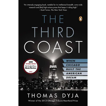 The Third Coast: The Third Coast: When Chicago Built the American Dream