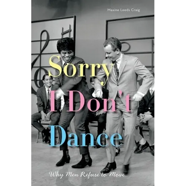 Sorry I Don't Dance: Why Men Refuse to Move