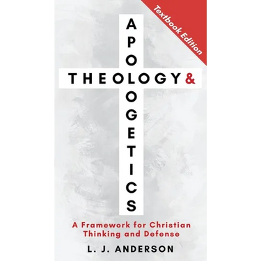 Theology and Apologetics: A Framework for Christian Thinking and Defense