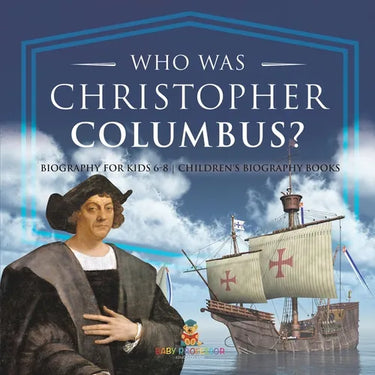 Who Was Christopher Columbus? Biography for Kids 6-8 Children's Biography Books