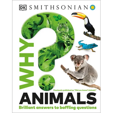 Why? Animals: Brilliant Answers to Baffling Questions