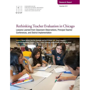 Rethinking Teacher Evaluation in Chicago: Lessons Learned from Classroom Observations, Principal-Teacher Conferences, and District Implementation