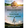 Skip Shaughnessy and the Surprise Family Union