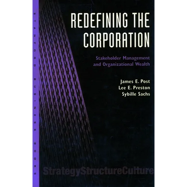 Redefining the Corporation: Stakeholder Management and Organizational Wealth