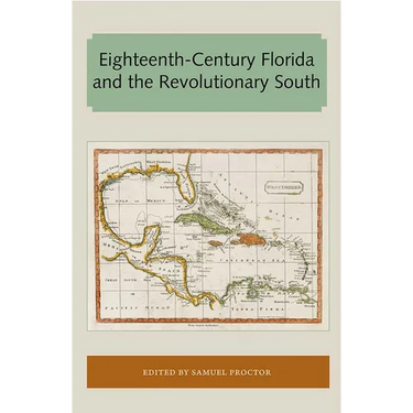Eighteenth-Century Florida and the Revolutionary South