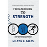 From Surgery To Strength: Your essential practical guide for knee, hip, and Shoulder Surgery