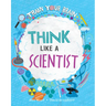Think Like a Scientist
