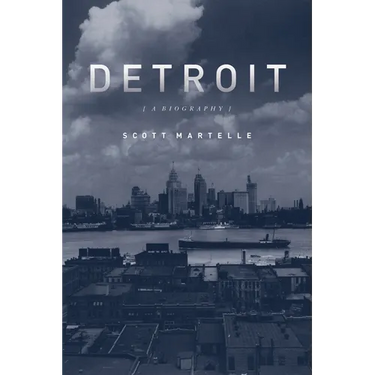 Detroit: A Biography