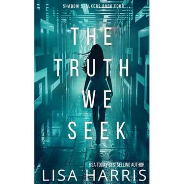The Truth We Seek: A page-turning thriller with a final revelation you won't see coming. (Shadow Stalkers Book 4)