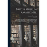 British Museum Karaite Mss.: Descriptions and Collation of Six Karaite Manuscripts of Portions of the Hebrew Bible in Arabic Characters: With a Com