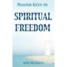 Master Keys to Spiritual Freedom