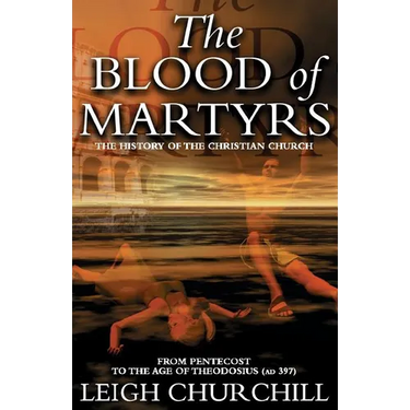 The Blood of Martyrs (Pentecost - Ad 397): From Pentecost to the Age of Theodosius (Ad 397)