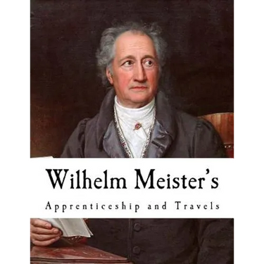 Wilhelm Meister's: Apprenticeship and Travels