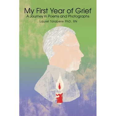 My First Year of Grief: A Journey in Poems and Photographs