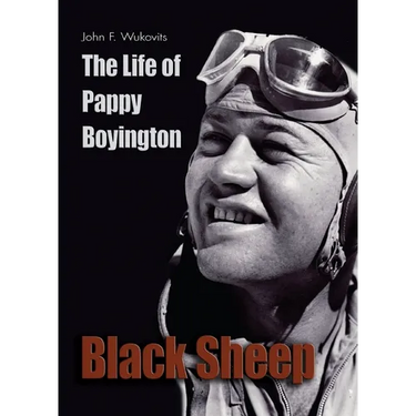 Black Sheep: The Life of Pappy Boyington