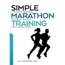 Simple Marathon Training: The Right Training For Busy Adults With Hectic Lives