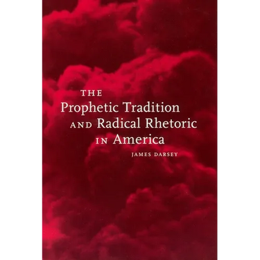 The Prophetic Tradition and Radical Rhetoric in America