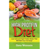 High Protein Diet: Low Carb and High Protein Meals That Will Melt Your Fat Away!