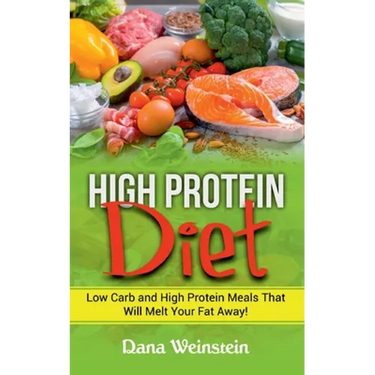 High Protein Diet: Low Carb and High Protein Meals That Will Melt Your Fat Away!