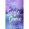 Single Chance: A Single Dad Surprise Pregnancy Romance