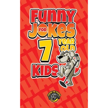 Funny Jokes for 7 Year Old Kids: 100+ Crazy Jokes That Will Make You Laugh Out Loud!