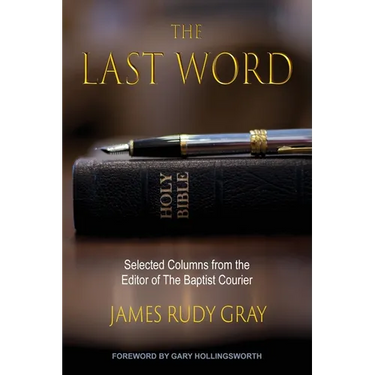 The Last Word: Selected Columns from the Editor of The Baptist Courier