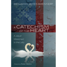 A Catechism of the Heart: A Jesuit Missioned to the Laity