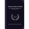 Tennyson's Idylls of the King: Gareth and Lynette; Lancelot and Elaine; The Passing of Arthur;