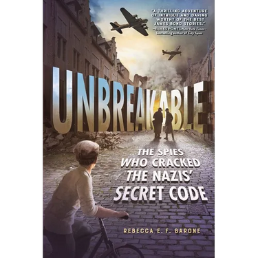 Unbreakable: The Spies Who Cracked the Nazis' Secret Code