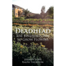 Deadhead: The Bindweed Way to Grow Flowers