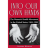 Into Our Own Hands: The Women's Health Movement in the United States, 1969-1990
