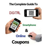 The Complete Guide to Digital, Smart Phone & Online Couponing
