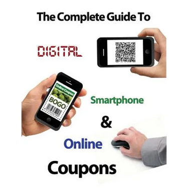 The Complete Guide to Digital, Smart Phone & Online Couponing