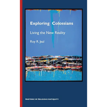Exploring Colossians: Living the New Reality
