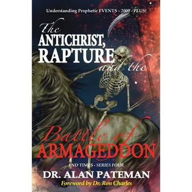 The Antichrist, Rapture and the Battle of Armageddon, Understanding Prophetic EVENTS-2000-PLUS!
