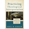 Practicing Theological Interpretation: Engaging Biblical Texts for Faith and Formation