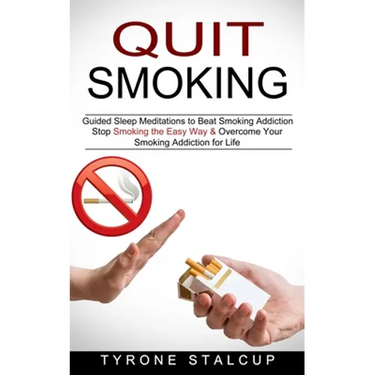 Quit Smoking: Stop Smoking the Easy Way & Overcome Your Smoking Addiction for Life (Guided Sleep Meditations to Beat Smoking Addiction)