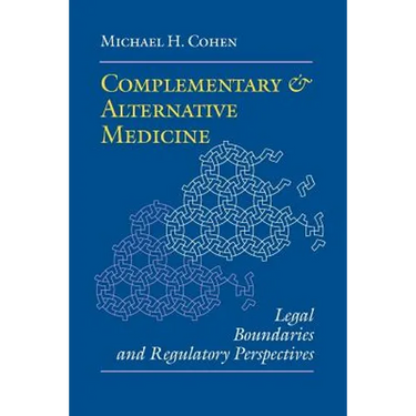 Complementary and Alternative Medicine: Legal Boundaries and Regulatory Perspectives