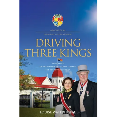 Driving Three Kings: Fifty Years of the Waterhouse Family Serving the Kingdom of Tonga