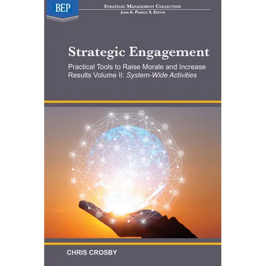 Strategic Engagement: Practical Tools to Raise Morale and Increase Results: Volume II System-Wide Activities