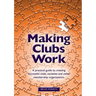 Making Clubs Work: A practical guide to creating successful clubs, societies and other membership organisations