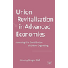 Union Revitalisation in Advanced Economies: Assessing the Contribution of Union Organising