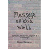 Message on the Wall: 20 Myths, Mysteries, Legends & Hauntings