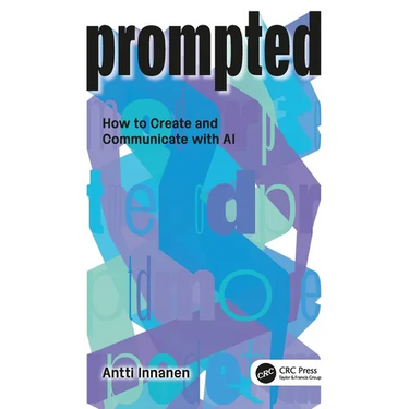 Prompted: How to Create and Communicate with AI