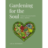 Gardening for the Soul: Tools to Cultivate Well-Being